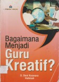 Bagaimana Menjadi Guru Kreatif