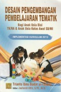 Desain Pengembangan Pembelajaran Tematik Bagi Anak Usia Dini TK/RA & Anak Usia Kelas Awal SD/MI Implementasi Kurikulum 2013