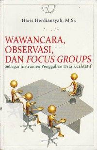 Wawancara, Observasi, dan Focus Groups sebagai Instrumen Penggalian Data Kualitatif