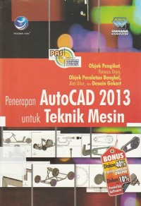 Panduan Aplikatif dan Solusi (PAS) Penerapan AutoCAD 2013 untuk Teknik Mesin