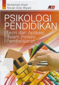 Psikologi Pendidikan : Teori dan Aplikasi dalam Proses Pembelajaran