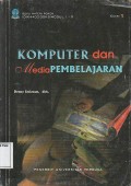 Komputer Dan Media Pembelajaran : Buku Materi Pokok IDIK4403/ 3 SKS / Modul 1 - 9