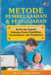 Metode Pembelajaran Dan Pengajaran : Kritik dan Sugesti Terhadap Dunia Pendidikan, Pembelajaran, dan Pengajaran