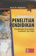 Metode Penelitian Pendidikan : Pendekatan Kuantitatif, Kualitatif, dan R&D