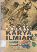 Tuntunan Penyusunan Karya Ilmiah : Makalah , Skripsi , Tesis , Disertasi