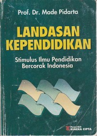 Landasan Kependidikan : Stimulus Ilmu Pendidikan Bercorak Indonesia