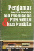 Pengantar Penelitian Pendidikan bagi Pengembangan Profesi Pendidikan & Tenaga Kependidikan