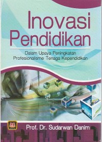 Inovasi Pendidikan : Dalam Upaya Peningkatan Profesionalisme Tenaga Kependidikan