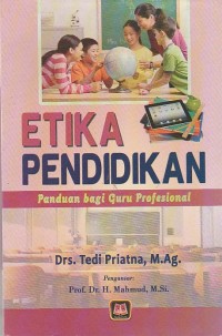 Etika Pendidikan : Panduan bagi Guru Profesional