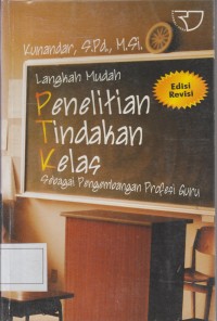 Langkah Mudah Penelitian Tindakan Kelas Sebagai Pengembangan Profesi Guru