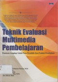 Teknik Evaluasi Multimedia Pembelajaran : Panduan Lengkap Untuk Para Pendidik dan Praktisi Pendidikan