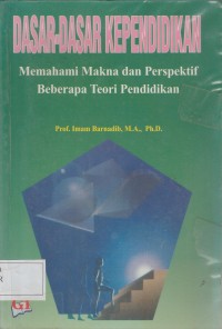 Dasar - Dasar Kependidikan : Memahami Makna dan Perspektif Beberapa Teori Pendidikan